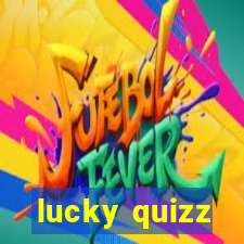 lucky quizz